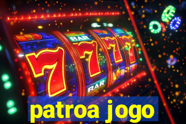 patroa jogo